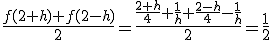 3$\frac{f(2+h)+f(2-h)}{2}=\frac{\frac{2+h}{4}+\frac{1}{h}+\frac{2-h}{4}-\frac{1}{h}}{2}=\frac{1}{2}