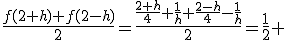 3$\frac{f(2+h)+f(2-h)}{2}=\frac{\frac{2+h}{4}+\frac{1}{h}+\frac{2-h}{4}-\frac{1}{h}}{2}=\frac{1}{2} 