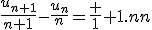 3$\frac{u_{n+1}}{n+1}-\frac{u_{n}}{n}=\frac 1 {10.n}