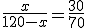 3$\frac{x}{120-x}=\frac{30}{70}