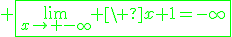 3$\green \fbox{\lim_{x\to -\infty} \ x+1=-\infty