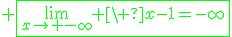 3$\green \fbox{\lim_{x\to -\infty} \ x-1=-\infty
