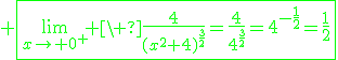 3$\green \fbox{\lim_{x\to 0^+} \ \fr{4}{(x^2+4)^{\fr{3}{2}}}=\fr{4}{4^{\fr{3}{2}}}=4^{-\fr{1}{2}}=\fr{1}{2}