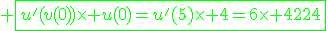 3$\green \fbox{u^'(v(0))\times u(0)=u^'(5)\times 4=6\times 4=24