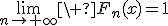 3$\lim_{n\to+\infty}\ F_n(x)=1