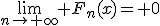 3$\lim_{n\to+\infty} F_n(x)= 0