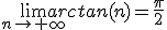 3$\lim_{n\to+\infty}arctan(n)=\frac{\pi}{2}