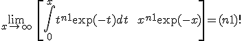 3$\lim_{x\to+\infty}\ \[\Bigint_0^xt^{n+1}\exp(-t)dt\ +\ x^{n+1}\exp(-x)\]=(n+1)!