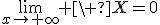 3$\lim_{x\to+\infty} \ X=0