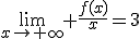 3$\lim_{x\to+\infty} \fra{f(x)}{x}=3