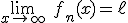 3$\lim_{x\to +\infty} \ f_n(x)=\ell