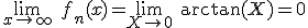 3$\lim_{x\to +\infty} \ f_n(x)=\lim_{X\to 0} \ \arctan(X)=0
