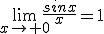 3$\lim_{x\to 0}\frac{sinx}{x}=1