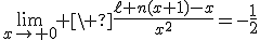 3$\lim_{x\to 0} \ \fr{\ell n(x+1)-x}{x^2}=-\fr{1}{2}
