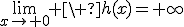 3$\lim_{x\to 0} \ h(x)=+\infty