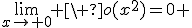 3$\lim_{x\to 0} \ o(x^2)=0 