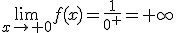 3$\lim_{x\to 0}f(x)=\frac{1}{0^+}=+\infty