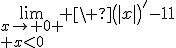 3$\lim_{x\to 0 \\ x<0} \ \(|x|\)^'=-1