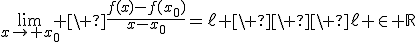 3$\lim_{x\to x_0} \ \fr{f(x)-f(x_0)}{x-x_0}=\ell \ \ \ \ell \in \bb{R}
