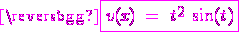 3$\magenta\fbox{v(x) \ = \ t^2 \ \sin(t)}