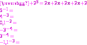 3$\magenta 2^5=2\times 2\times 2\times 2\times 2\\5^{-1}=\\4^{-3}=\\0,1^{-2}=\\-3^{-4}=\\3^{-4}=\\-1,1^{-3}=