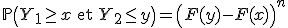 3$\mathbb{P}\left(Y_1\ge x\mathrm{\ et\ }Y_2\le y\right) = \left(F(y)-F(x)\right)^n