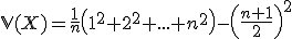 3$\mathbb{V}(X)=\frac{1}{n}\left(1^2+2^2+...+n^2\right)-\left(\frac{n+1}{2}\right)^2