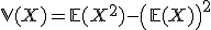 3$\mathbb{V}(X)=\mathbb{E}(X^2)-\left(\mathbb{E}(X)\right)^2