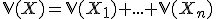 3$\mathbb{V}(X)=\mathbb{V}(X_1)+...+\mathbb{V}(X_n)