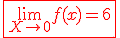 3$\red\fbox{\lim_{X\to 0} f(x) = 6}