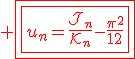 3$\red \fbox{\fbox{u_n=\fr{\cal{J}_n}{\cal{K}_n}-\fr{\pi^2}{12}