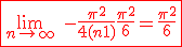 3$\red \fbox{\lim_{n\to +\infty} \ -\fr{\pi^2}{4(n+1)}+\fr{\pi^2}{6}=\fr{\pi^2}{6}