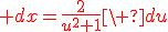 3$\red dx=\fr{2}{u^2+1}\ du
