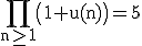 3$\rm\Bigprod_{n\ge1}\(1+u(n)\)=5