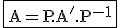 3$\rm\fbox{A=P.A'.P^{-1