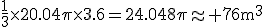 3$\rm\fr{1}{3}\times20.04\pi\times3.6=24.048\pi\approx 76m^3