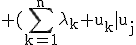 3$\rm (\Bigsum_{k=1}^n\lambda_k u_k|u_j)=0 \Right \Bigsum_{k=1}^n\lambda_k (u_k|u_j)=0\Right \Bigsum_{k=1\\k\neq j}^n\lambda_k\theta + \lambda_j=0