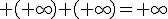 3$\rm (+\infty)+(+\infty)=+\infty