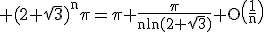 3$\rm (2+\sqrt{3})^{n}\pi=\pi+\frac{\pi}{nln(2+\sqrt{3})}+O\(\frac{1}{n}\)