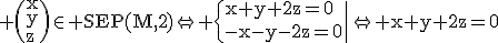 3$\rm \(x\\y\\z\)\in SEP(M,2)\Leftrightarrow \{{x+y+2z=0\\-x-y-2z=0\|\Leftrightarrow x+y+2z=0