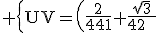 3$\rm \{{UV=\(\frac{2}{441}+\frac{\sqrt{3}}{42}\)^{3}\\14U+14V=-\frac{15880+63\sqrt{3}}{1323}