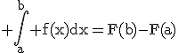 3$\rm \Bigint_{a}^{b} f(x)dx=F(b)-F(a)