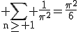 3$\rm \Bigsum_{n\ge 1} \frac{1}{\pi^{2}}=\frac{\pi^{2}}{6}