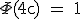 3$\rm \Phi(4c) = 1