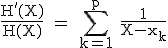 3$\rm \fr{H'(X)}{H(X)} = \Bigsum_{k=1}^p \fr{1}{X-x_k