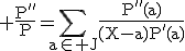 3$\rm%20\fr{P''}{P}=\Bigsum_{a\in J}\fr{P''(a)}{(X-a)P'(a)}