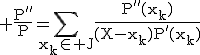 3$\rm%20\fr{P''}{P}=\Bigsum_{x_k\in%20J}\fr{P''(x_k)}{(X-x_k)P'(x_k)}
