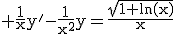 3$\rm \frac{1}{x}y'-\frac{1}{x^{2}}y=\frac{\sqrt{1+ln(x)}}{x}