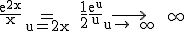 3$\rm \frac{e^{2x}}{x}=_{u=2x} \frac{1}{2}\frac{e^{u}}{u}\longrightarrow_{u\to +\infty} +\infty