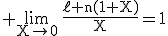3$\rm \lim_{X\to0}\,\fr{\ell n(1+X)}{X}=1